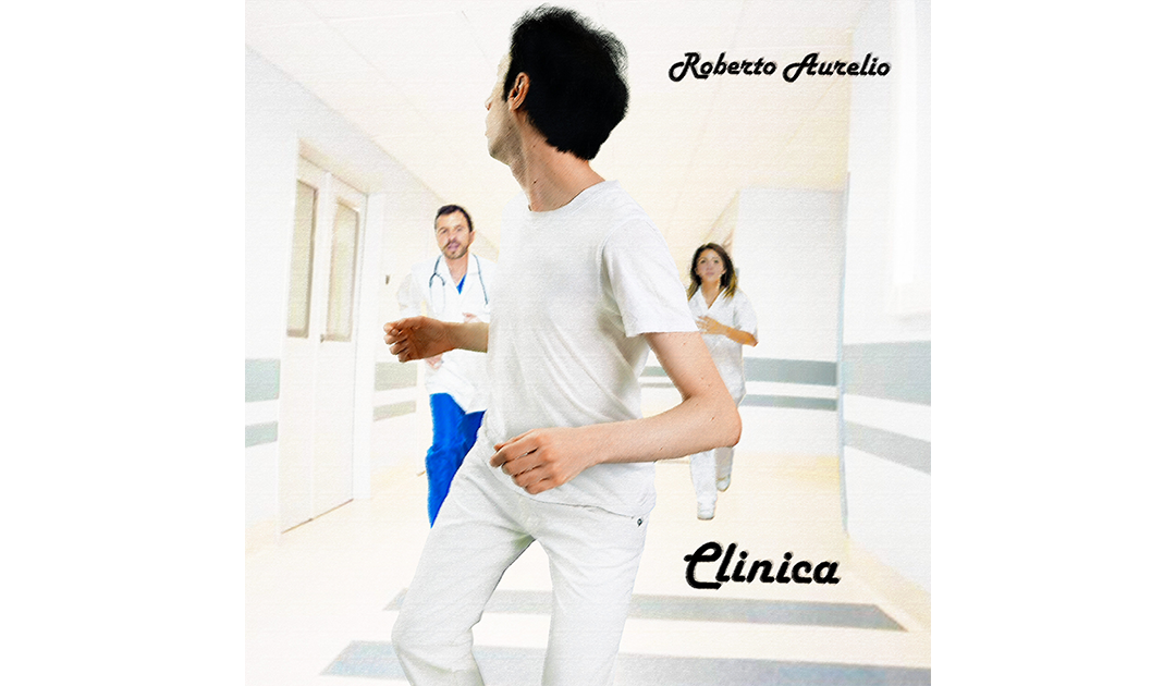Roberto Aurelio, esce oggi il singolo “Clinica”.